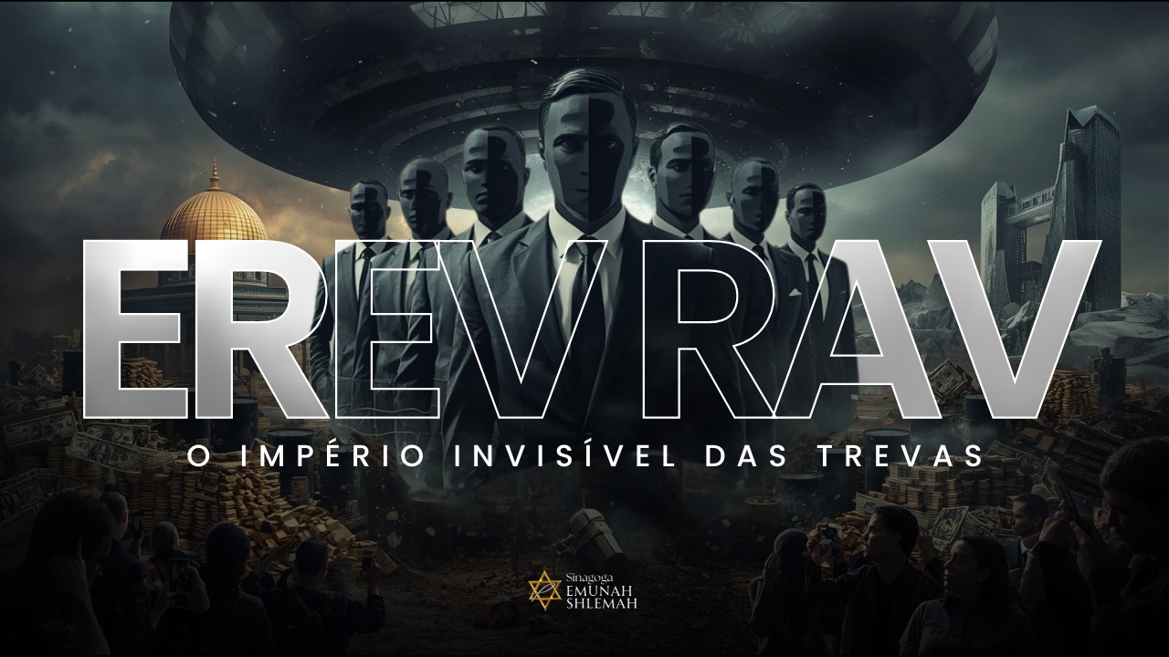 EREV RAV – O IMPÉRIO INVISÍVEL DAS TREVAS